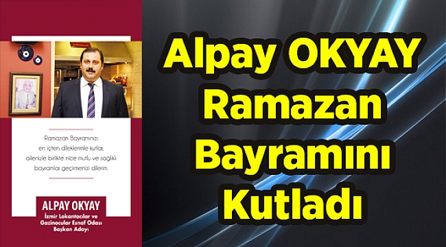 Alpay Okyay Ramazan Bayramını Kutladı