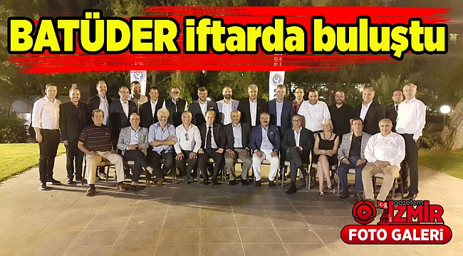 BATÜDER İftarda buluştu
