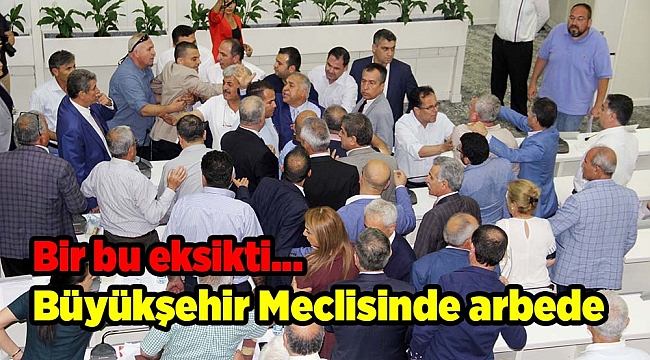 Büyükşehir Meclisinde arbede