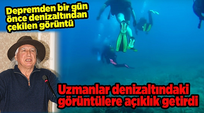 Depremden bir gün önce denizaltından çekilen görüntü ürküttü