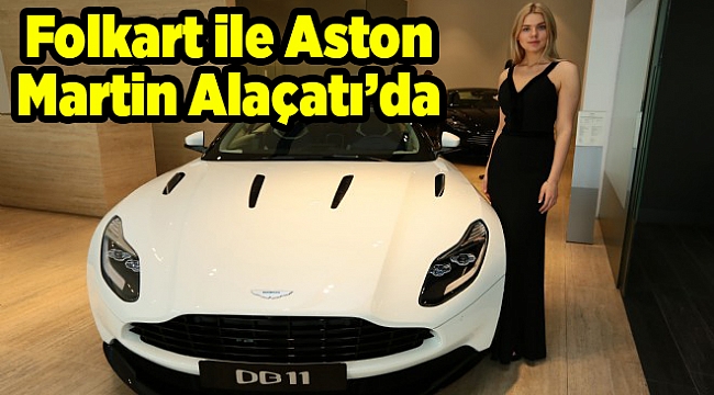 Folkart ile Aston Martin Alaçatı’da
