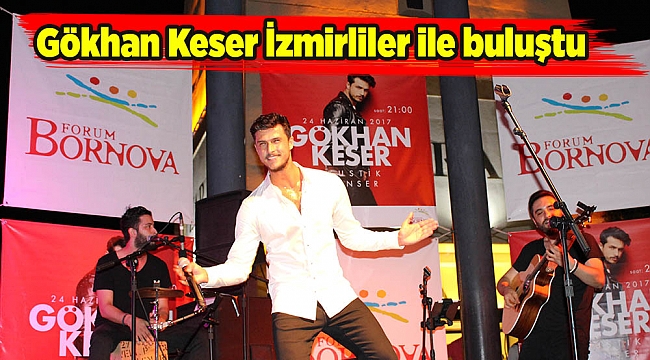 Gökhan Keser İzmirliler ile buluştu