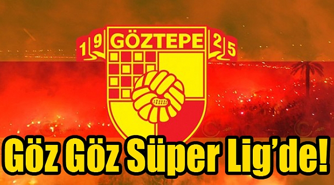 Göztepe Süper Lig&#039;de! İzmir sokağa döküldü!
