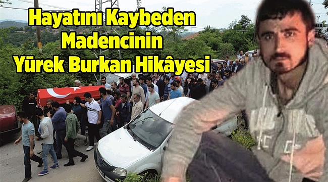 Hayatını Kaybeden Madencinin Yürek Burkan Hikâyesi