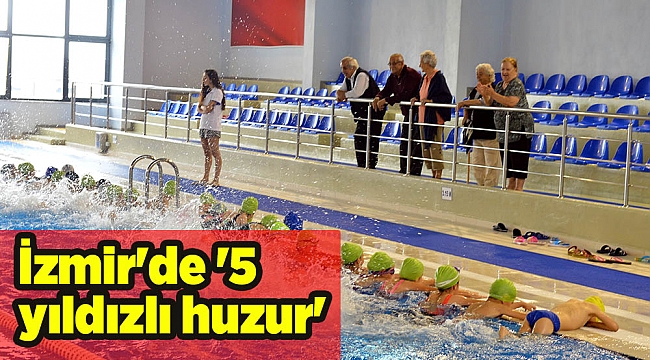 İzmir'de '5 yıldızlı huzur'