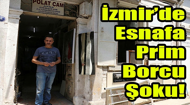 İzmir'de esnafa prim borcu şoku