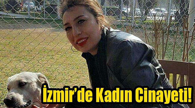 İzmir'de kadın cinayeti