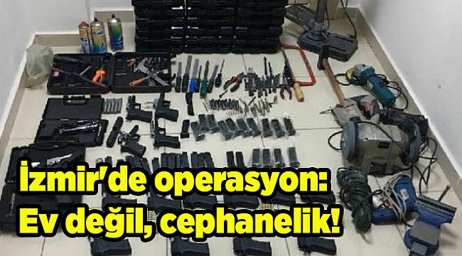 İzmir'de operasyon: Ev değil, cephanelik!