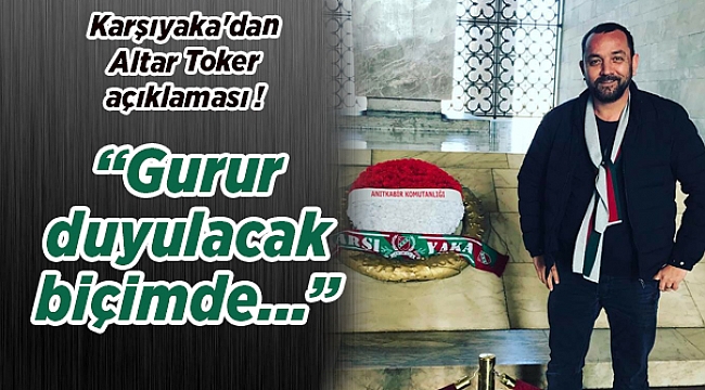 Karşıyaka'dan Altar Toker açıklaması !