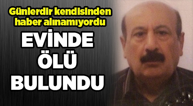Kendisinden haber alınamayan yaşlı adam evinde ölü bulundu