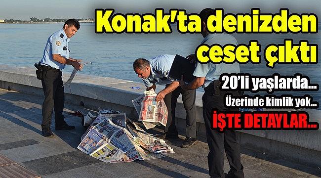 Konak'ta denizden ceset çıktı