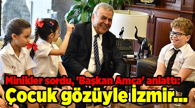 Minikler sordu, 'Başkan Amca' anlattı: Çocuk gözüyle İzmir...