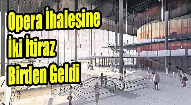 Opera ihalesine iki itiraz birden geldi
