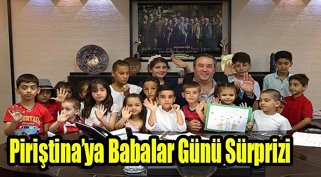 Piriştina’ya Babalar Günü sürprizi