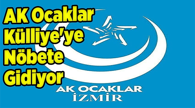 AK Ocaklar Külliye&#039;ye Nöbete Gidiyor