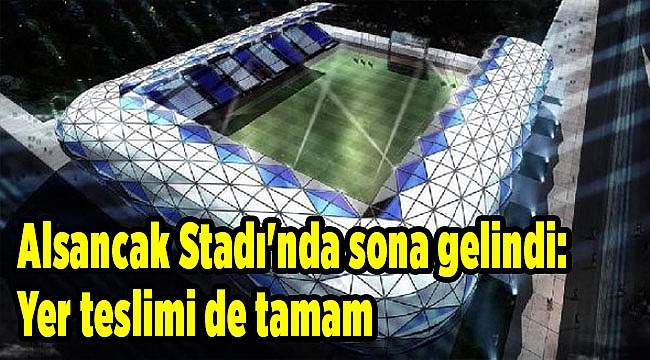 Alsancak Stadı'nda sona gelindi: Yer teslimi de tamam