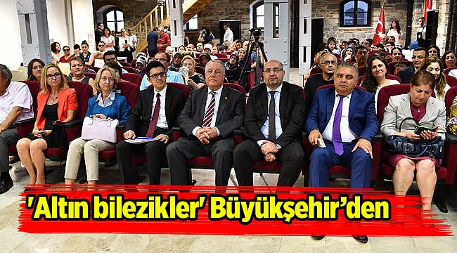 'Altın bilezikler' Büyükşehir’den