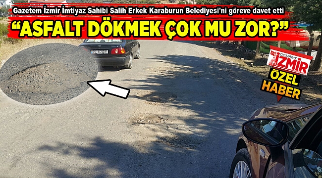 “ASFALT DÖKMEK ÇOK MU ZOR?”
