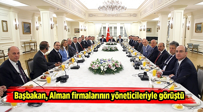 Başbakan, Alman firmalarının yöneticileriyle görüştü
