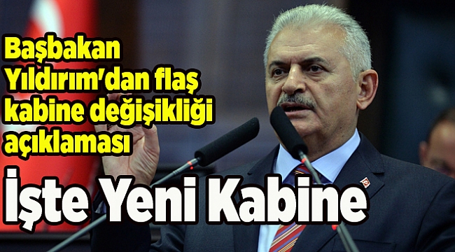 Başbakan Yıldırım'dan flaş kabine değişikliği açıklaması