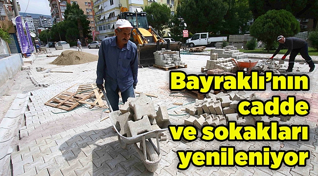 Bayraklı’nın cadde ve sokakları yenileniyor