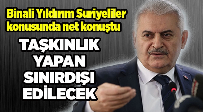 Binali Yıldırım Suriyeliler konusunda net konuştu
