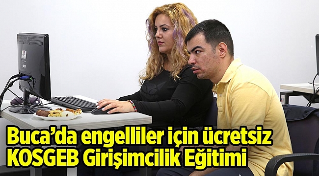 Buca’da engelliler için ücretsiz KOSGEB Girişimcilik Eğitimi