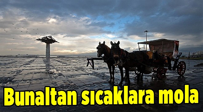 Bunaltan sıcaklara mola
