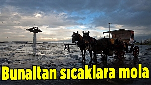 Bunaltan sıcaklara mola