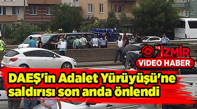 DAEŞ'in Adalet Yürüyüşü'ne saldırısı son anda önlendi