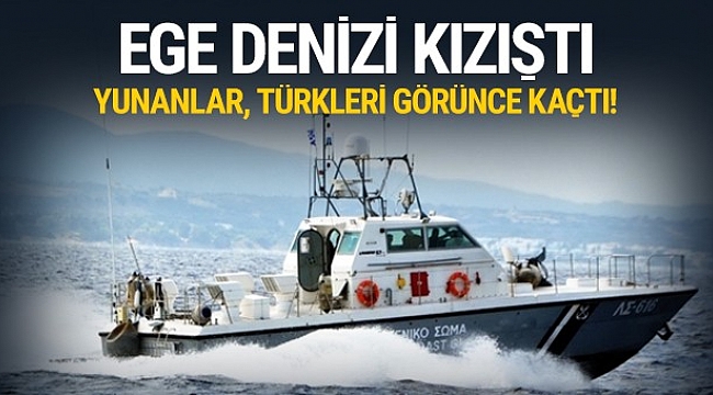 Ege Denizi kızıştı: Yunanlar, Türkleri görünce kaçtı!