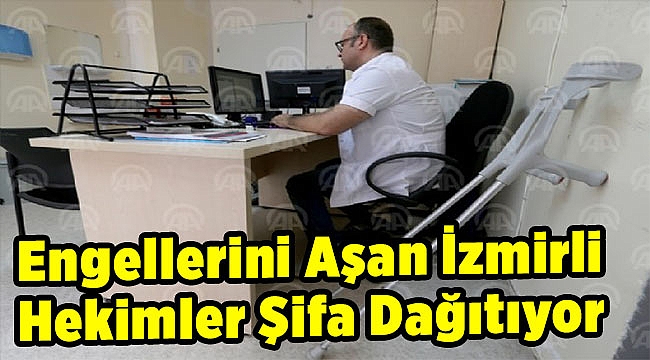 Engellerini aşan İzmirli hekimler şifa dağıtıyor