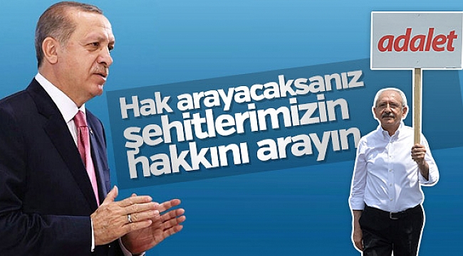 Erdoğan Kılıçdaroğlu'nun adalet yürüyüşünü eleştirdi