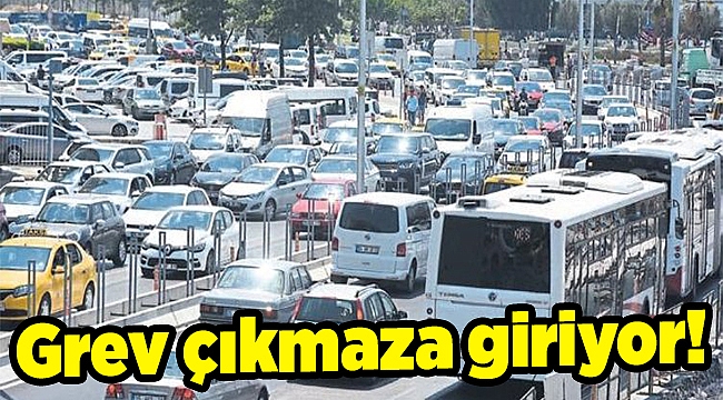 Grev çıkmaza giriyor