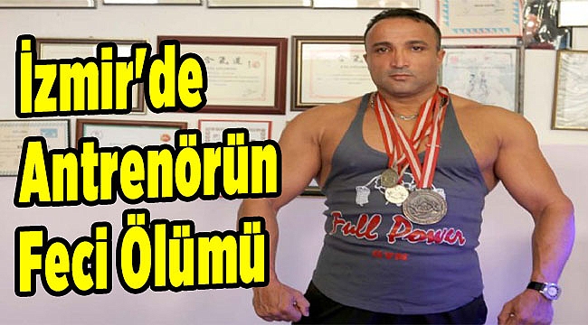 İzmir&#039;de antrenörün feci ölümü: Her şey bir anda oldu!