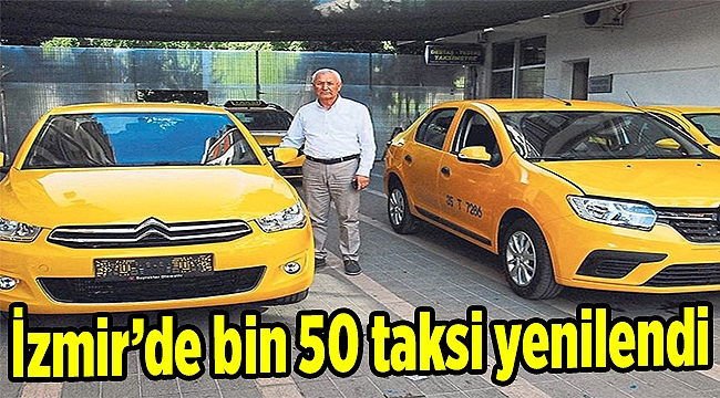 İzmir’de bin 50 taksi yenilendi