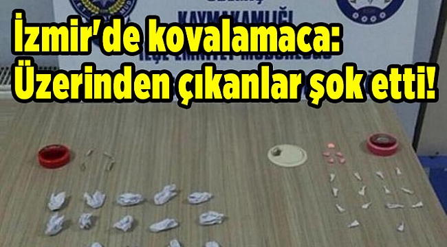 İzmir'de kovalamaca: Üzerinden çıkanlar şok etti!