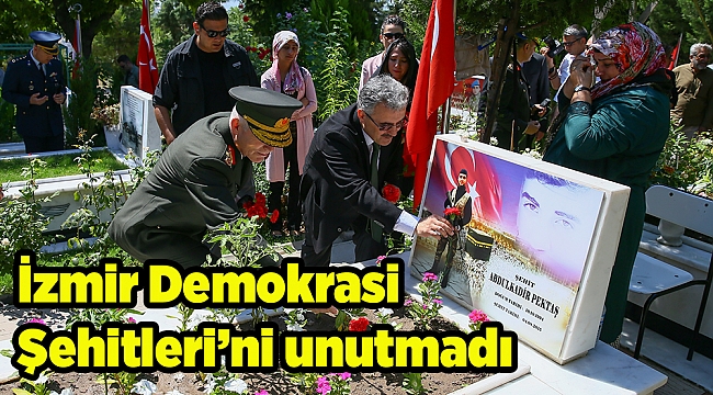İzmir Demokrasi Şehitleri'ni unutmadı