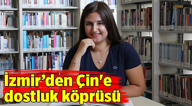 İzmir’den Çin&#039;e dostluk köprüsü