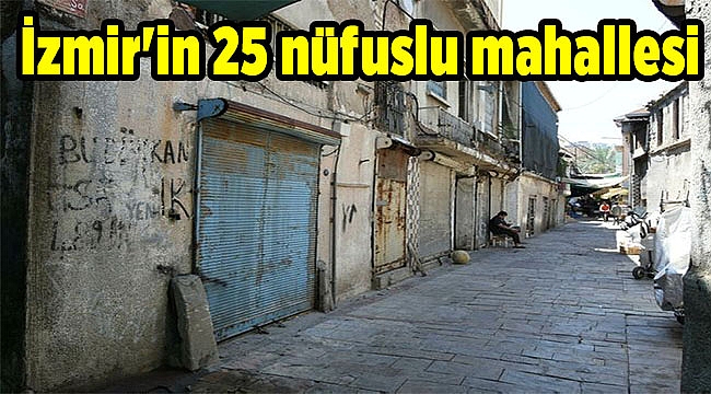 İzmir'in 25 nüfuslu mahallesi