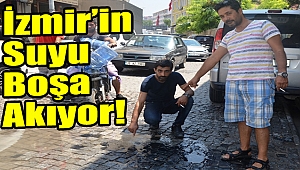 İzmir’in suyu boşa akıyor