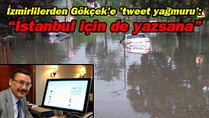 İzmirlilerden Gökçek'e 'tweet yağmuru': İstanbul için de yazsana