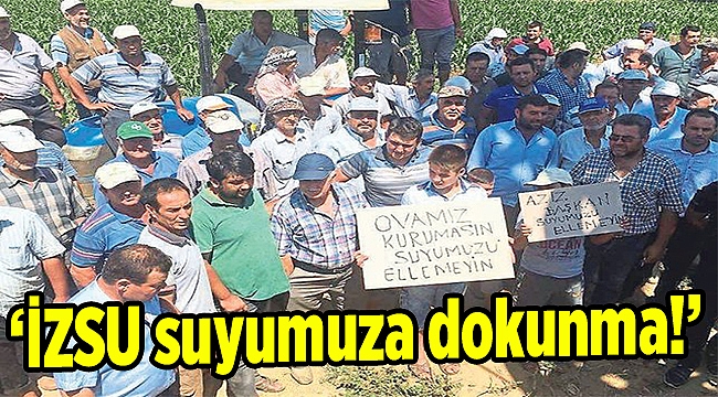 ‘İZSU suyumuza dokunma!’