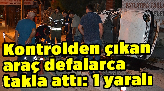 Kontrolden çıkan araç defalarca takla attı: 1 yaralı