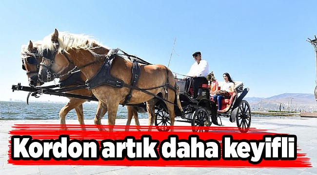 Kordon artık daha keyifli