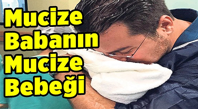 Mucize babanın mucize bebeği