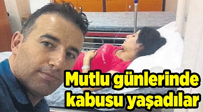 Mutlu günlerinde kabusu yaşadılar