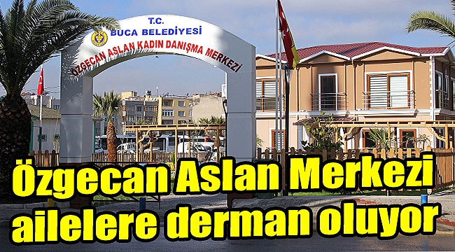 Özgecan Aslan Merkezi ailelere derman oluyor