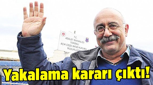 Resmen firari: Yakalama kararı çıktı!