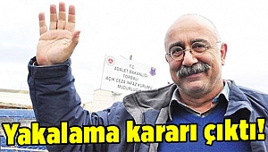Resmen firari: Yakalama kararı çıktı!